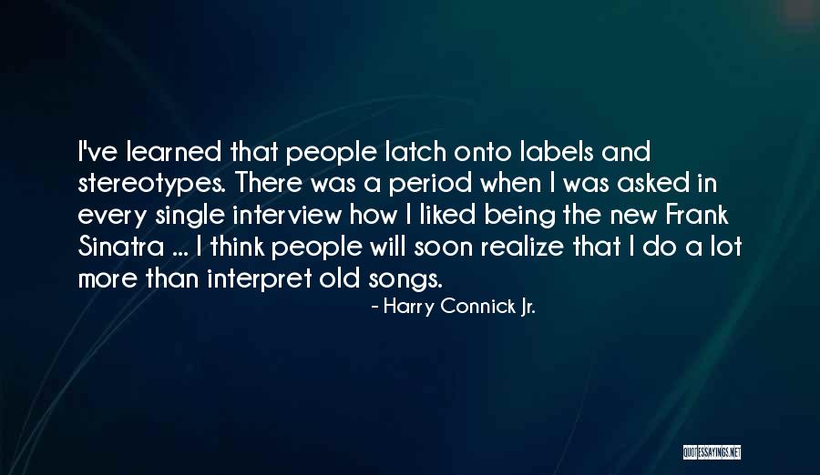 Connick And Connick Quotes By Harry Connick Jr. Connick And Connick Quotes By Harry Connick Jr.