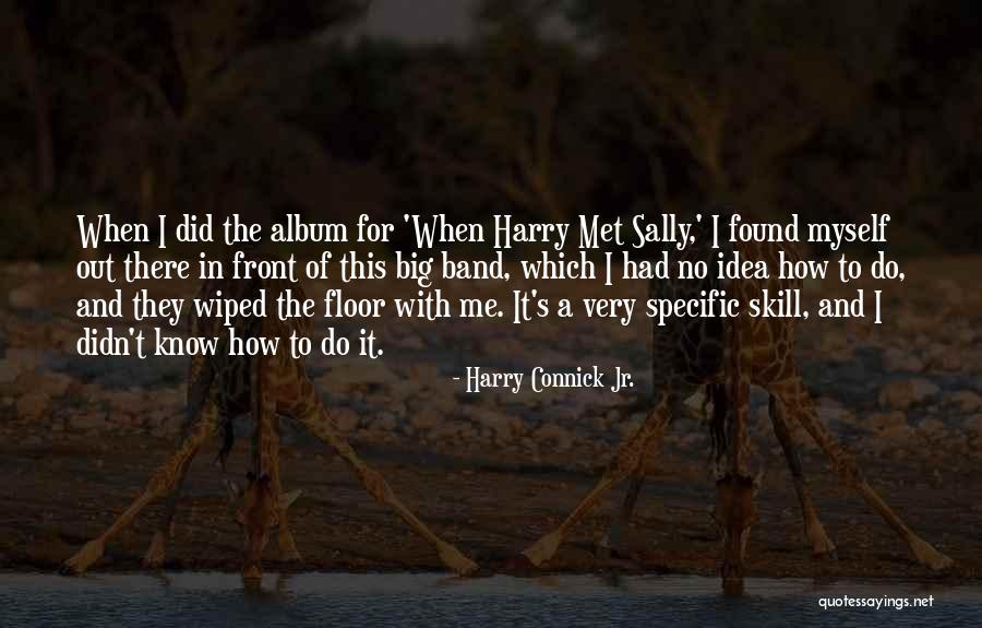 Connick And Connick Quotes By Harry Connick Jr. Connick And Connick Quotes By Harry Connick Jr.