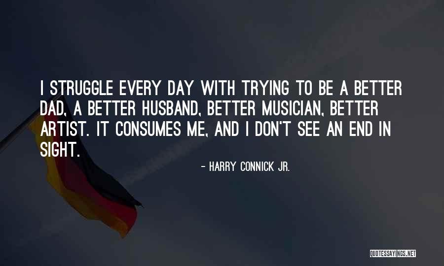 Connick And Connick Quotes By Harry Connick Jr. Connick And Connick Quotes By Harry Connick Jr.