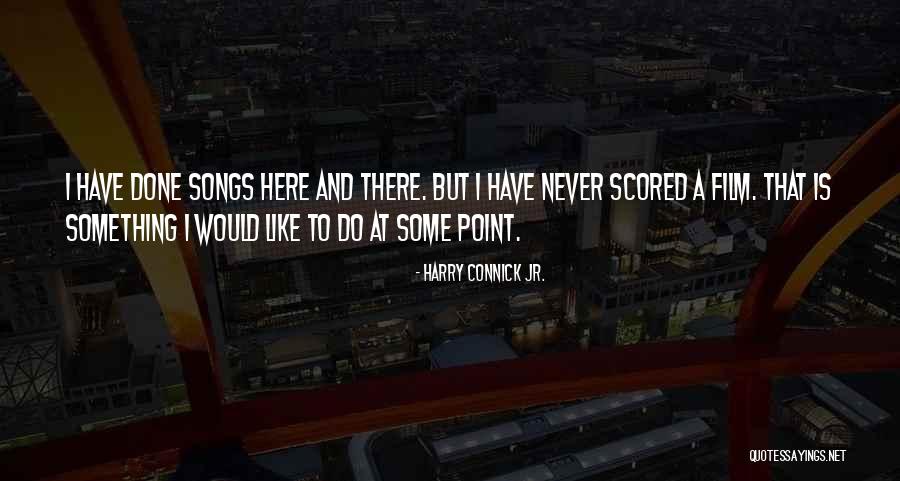 Connick And Connick Quotes By Harry Connick Jr. Connick And Connick Quotes By Harry Connick Jr.