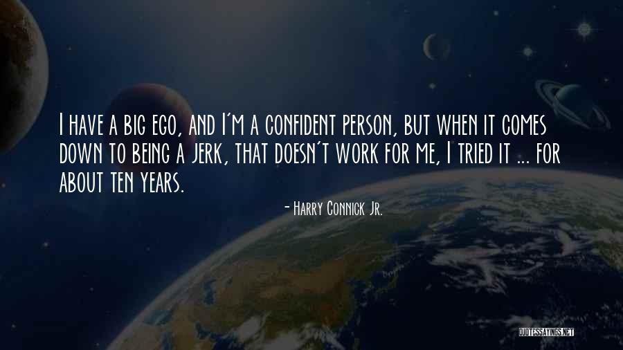 Connick And Connick Quotes By Harry Connick Jr. Connick And Connick Quotes By Harry Connick Jr.