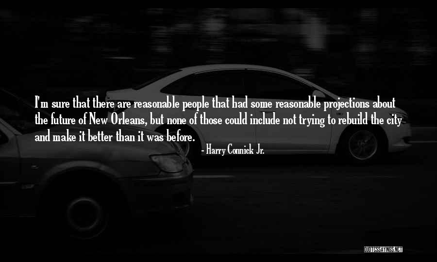 Connick And Connick Quotes By Harry Connick Jr. Connick And Connick Quotes By Harry Connick Jr.