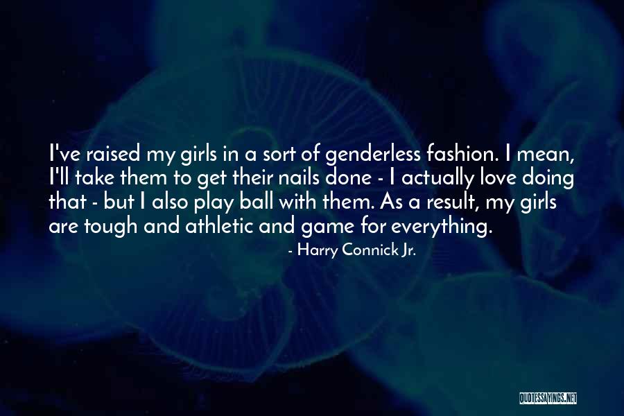 Connick And Connick Quotes By Harry Connick Jr. Connick And Connick Quotes By Harry Connick Jr.