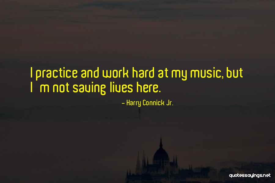 Connick And Connick Quotes By Harry Connick Jr.