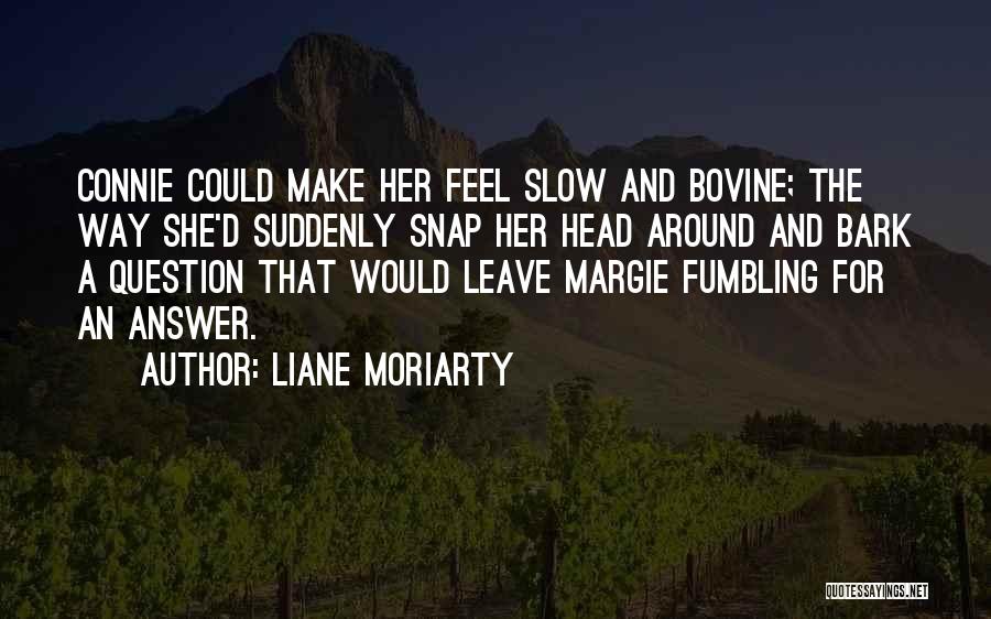 Connie Quotes By Liane Moriarty