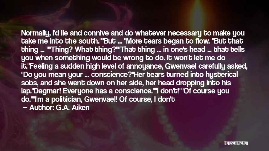Connive Quotes By G.A. Aiken