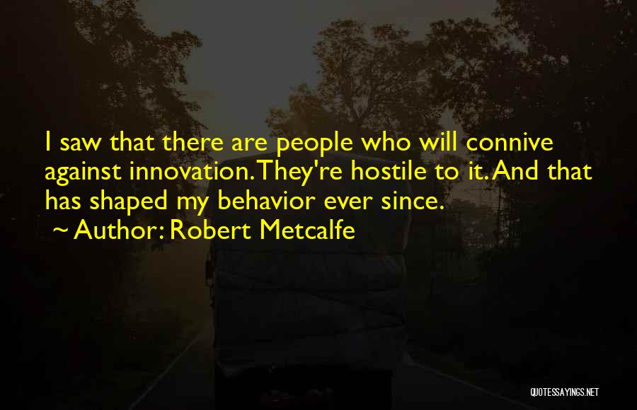 Connive Quotes By Robert Metcalfe