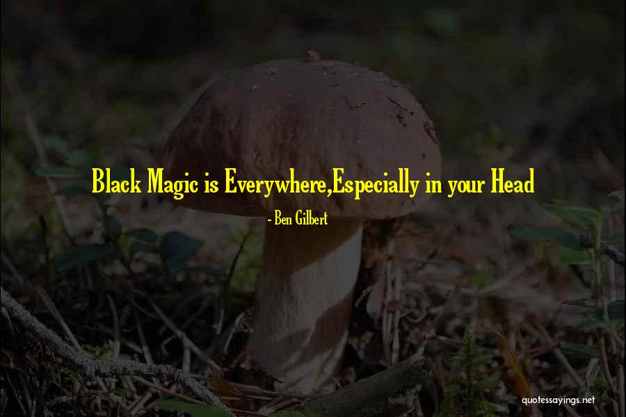 Connivingness Quotes By Ben Gilbert Connivingness Quotes By Ben Gilbert