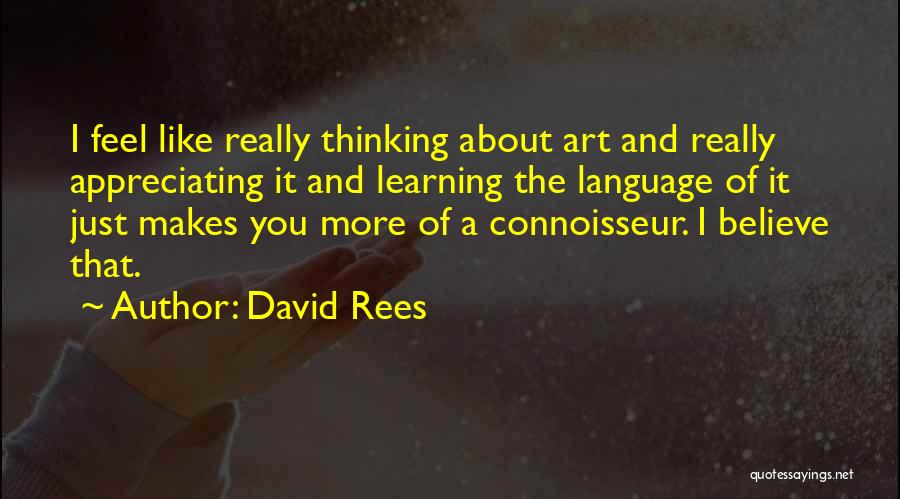 Connoisseur Quotes By David Rees