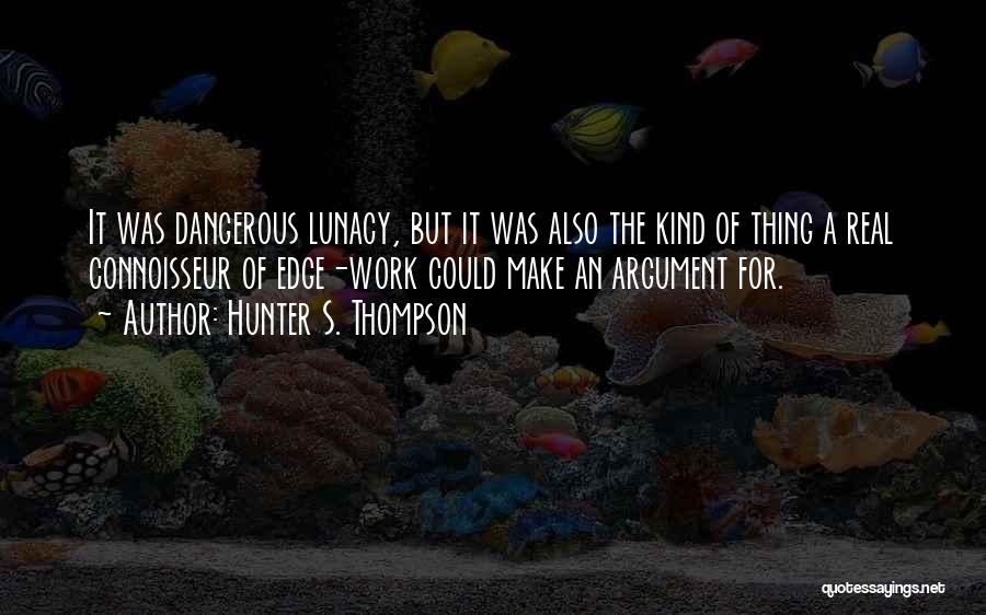 Connoisseur Quotes By Hunter S. Thompson