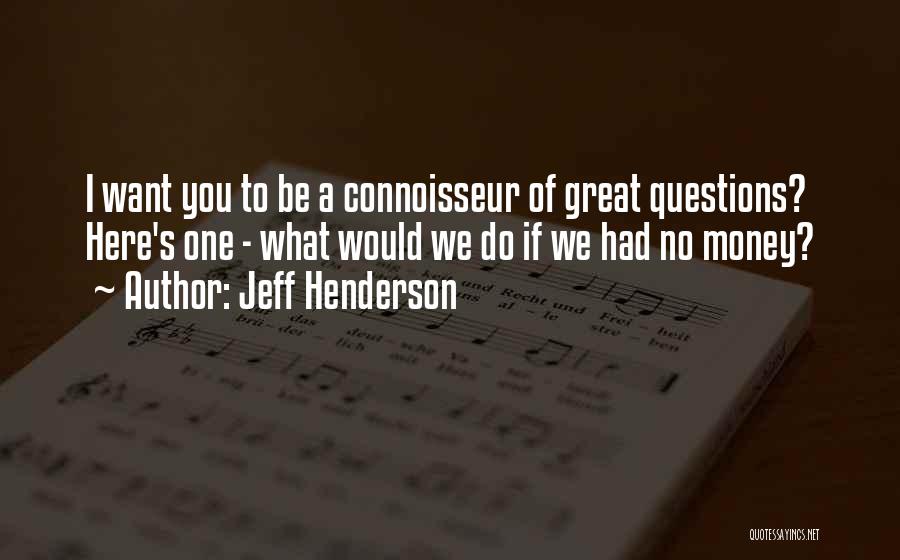 Connoisseur Quotes By Jeff Henderson