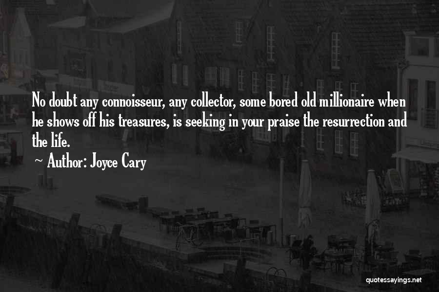 Connoisseur Quotes By Joyce Cary