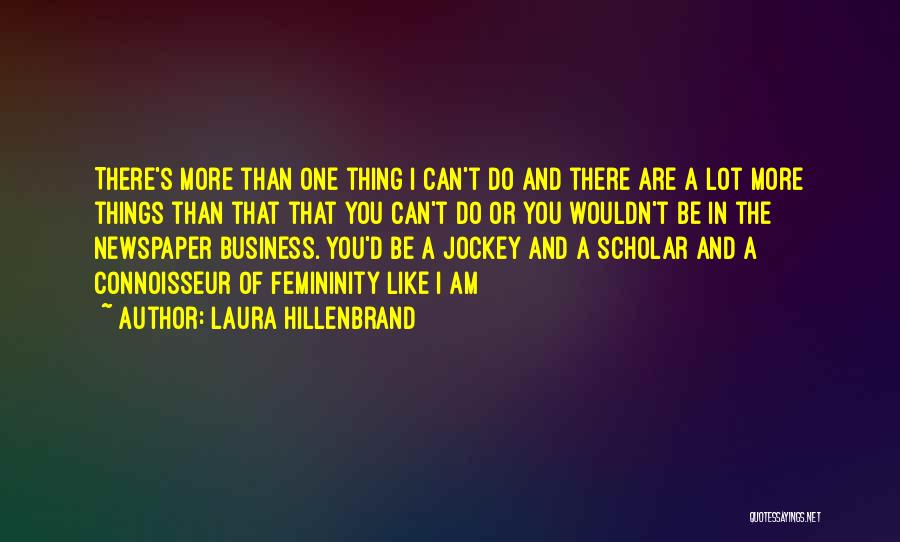 Connoisseur Quotes By Laura Hillenbrand