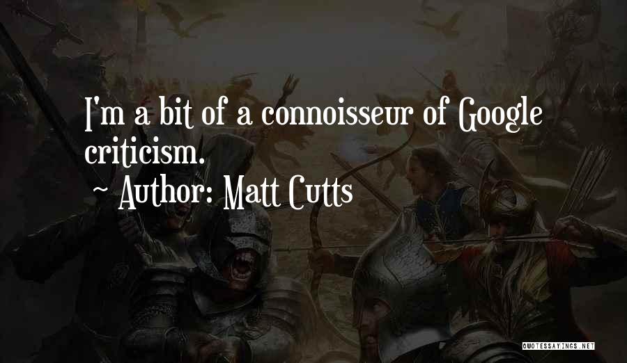 Connoisseur Quotes By Matt Cutts