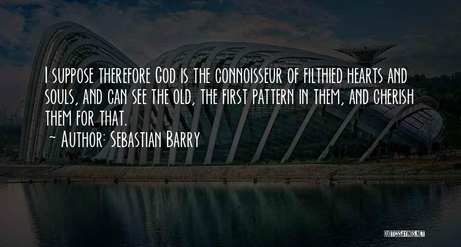 Connoisseur Quotes By Sebastian Barry