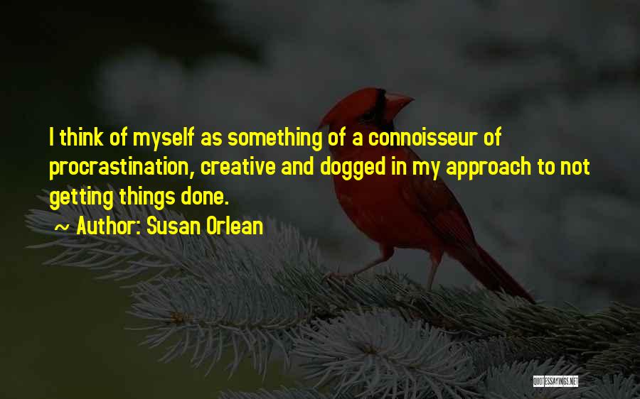 Connoisseur Quotes By Susan Orlean