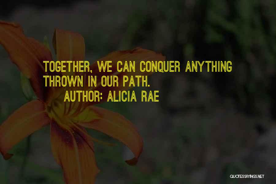 Conquer Anything Quotes By Alicia Rae