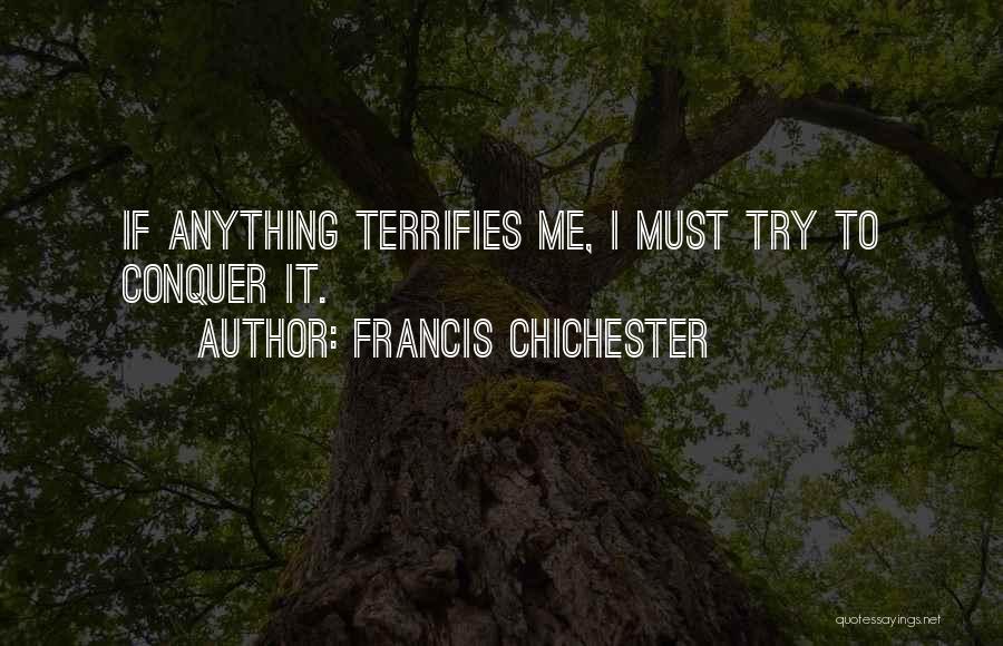 Conquer Anything Quotes By Francis Chichester
