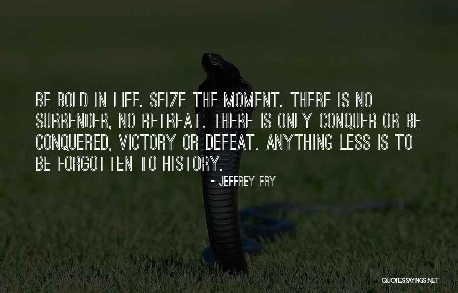 Conquer Anything Quotes By Jeffrey Fry