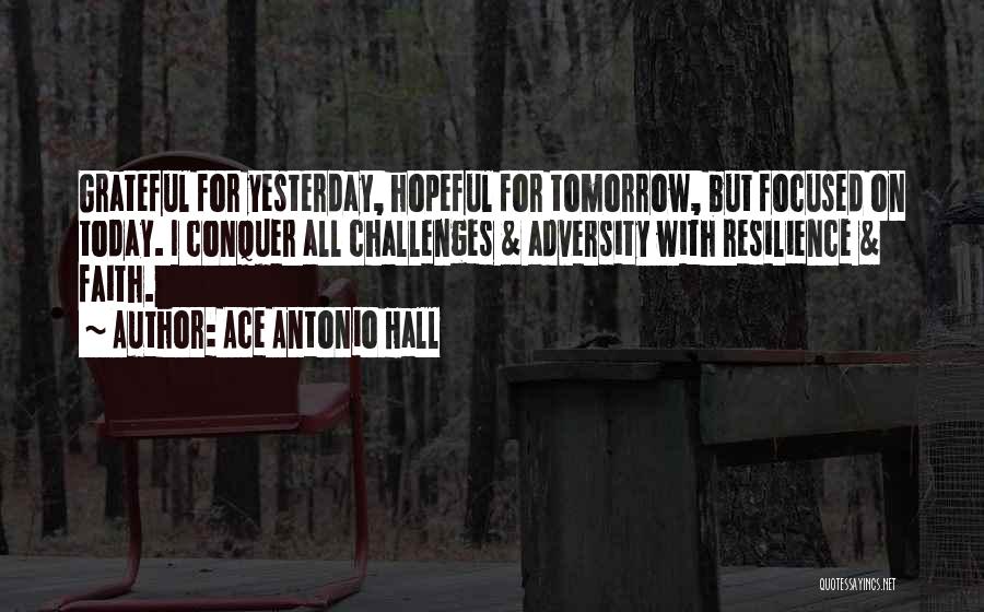 Conquer Challenges Quotes By Ace Antonio Hall