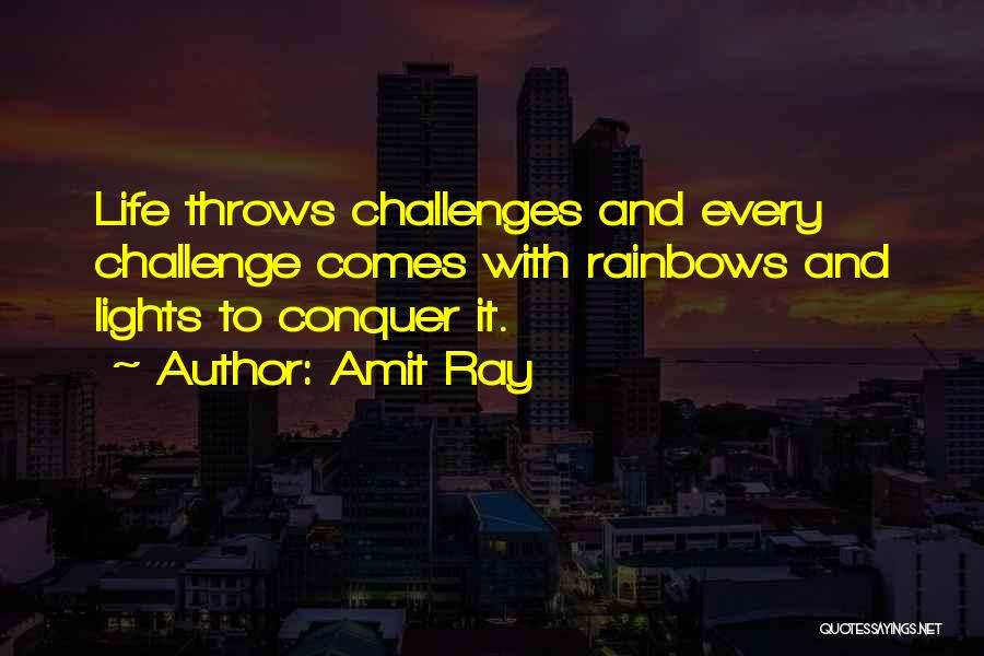 Conquer Challenges Quotes By Amit Ray