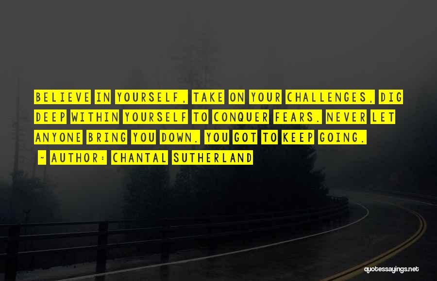 Conquer Challenges Quotes By Chantal Sutherland