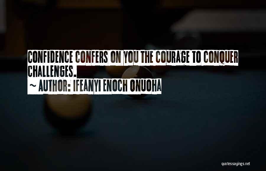 Conquer Challenges Quotes By Ifeanyi Enoch Onuoha