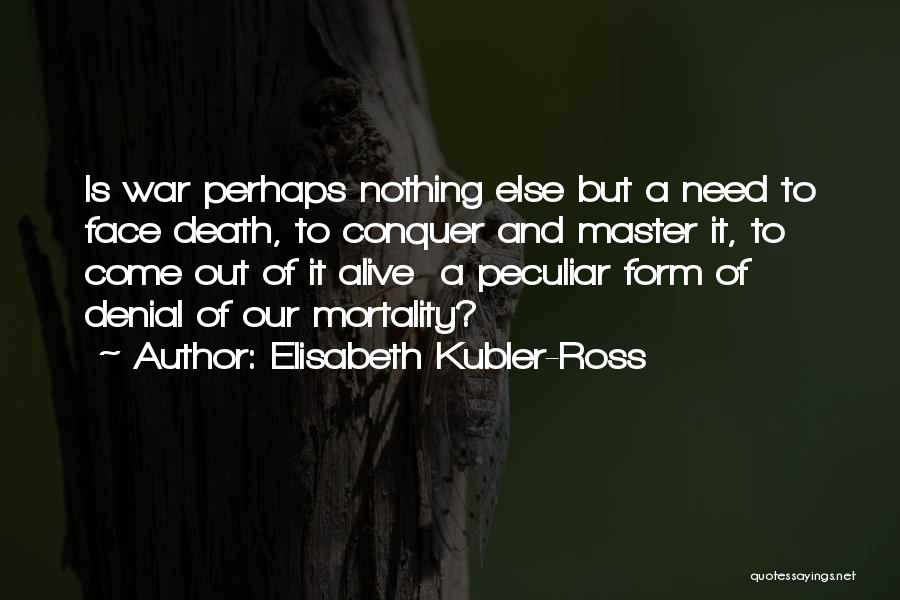 Conquer Death Quotes By Elisabeth Kubler-Ross