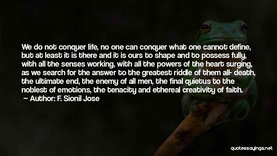 Conquer Death Quotes By F. Sionil Jose