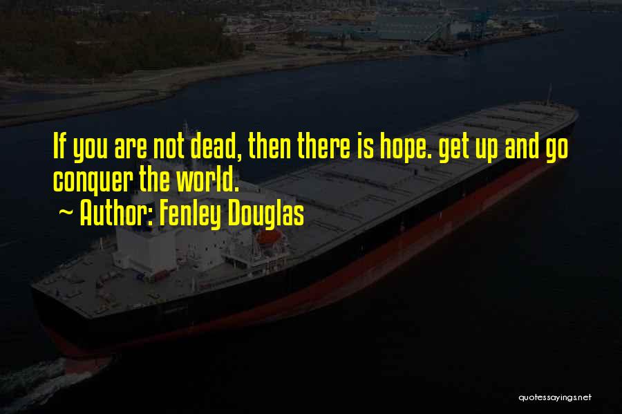 Conquer Death Quotes By Fenley Douglas