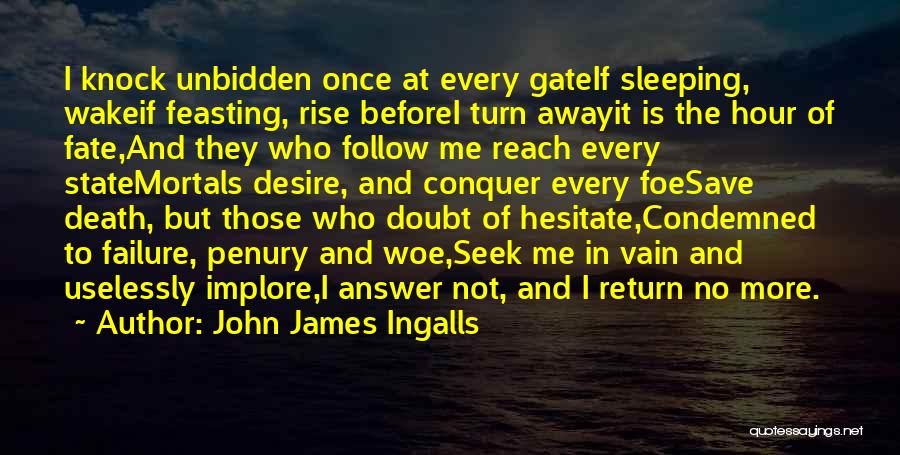 Conquer Death Quotes By John James Ingalls