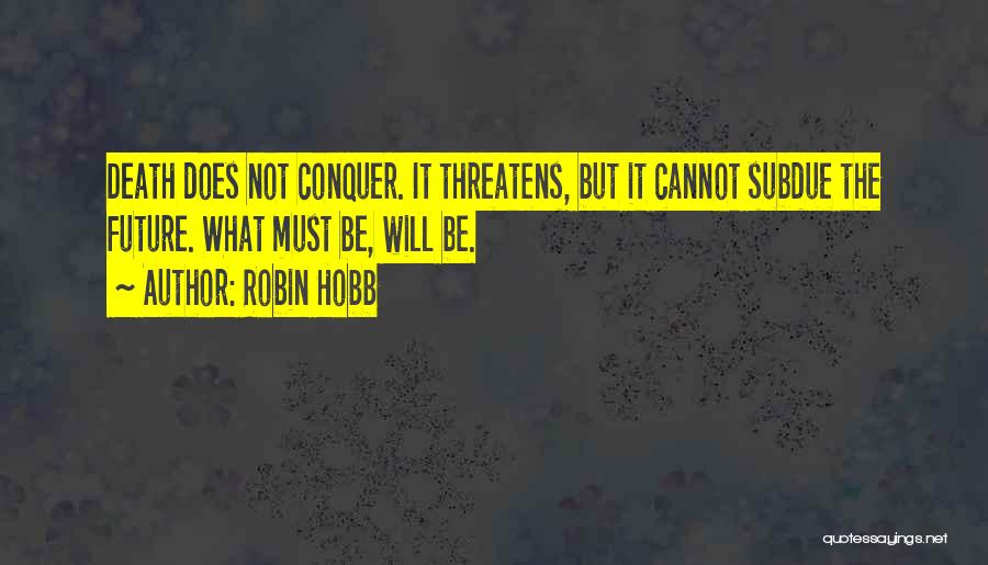 Conquer Death Quotes By Robin Hobb