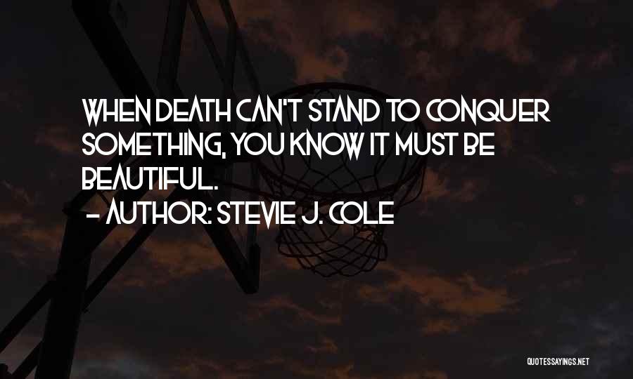 Conquer Death Quotes By Stevie J. Cole