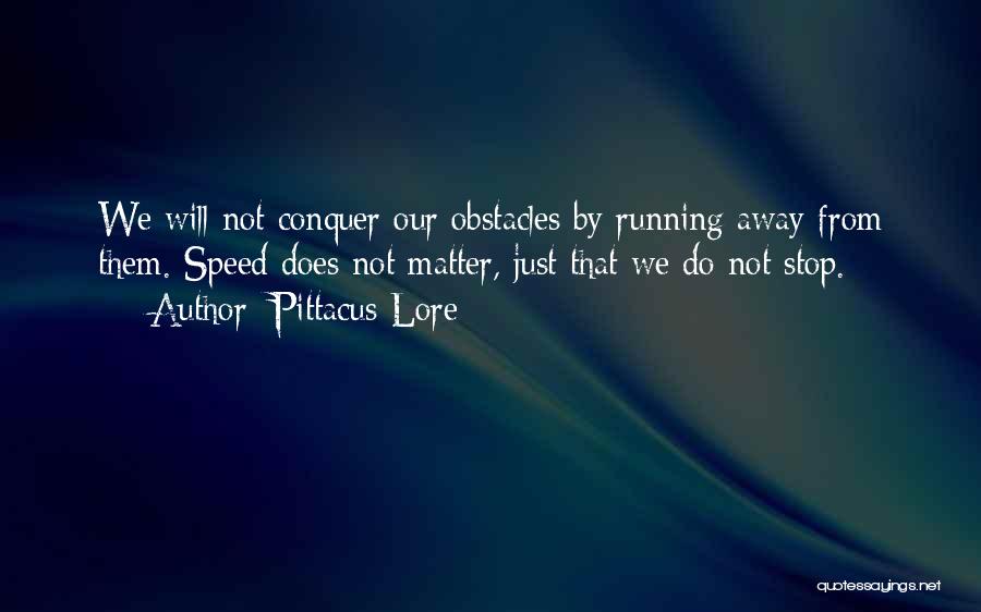 Conquer Obstacles Quotes By Pittacus Lore