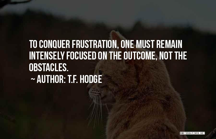 Conquer Obstacles Quotes By T.F. Hodge