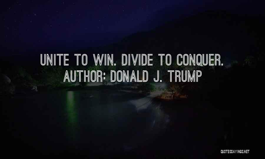 Conquer Quotes By Donald J. Trump