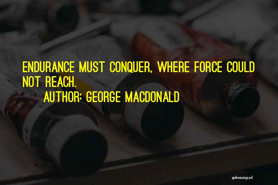 Conquer Quotes By George MacDonald