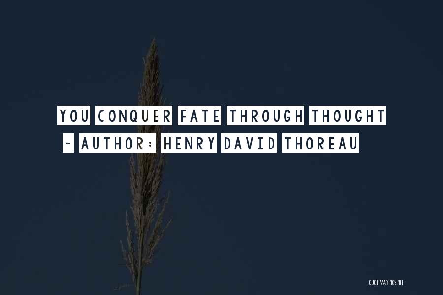 Conquer Quotes By Henry David Thoreau