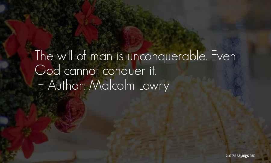 Conquer Quotes By Malcolm Lowry