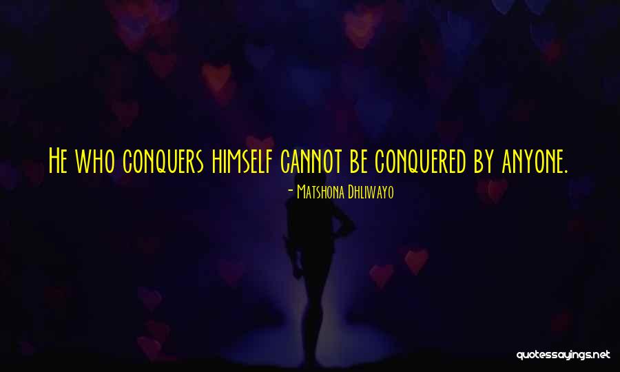Conquer Quotes Quotes By Matshona Dhliwayo Conquer Quotes Quotes By Matshona Dhliwayo