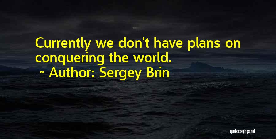 Conquer The World Funny Quotes By Sergey Brin