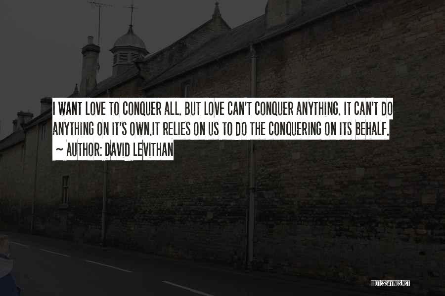 Conquer Your Love Quotes By David Levithan