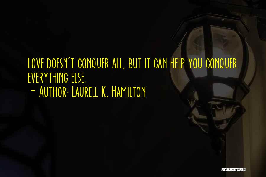 Conquer Your Love Quotes By Laurell K. Hamilton