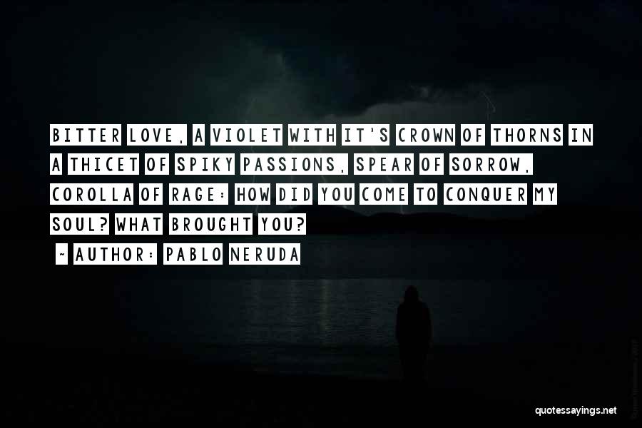 Conquer Your Love Quotes By Pablo Neruda