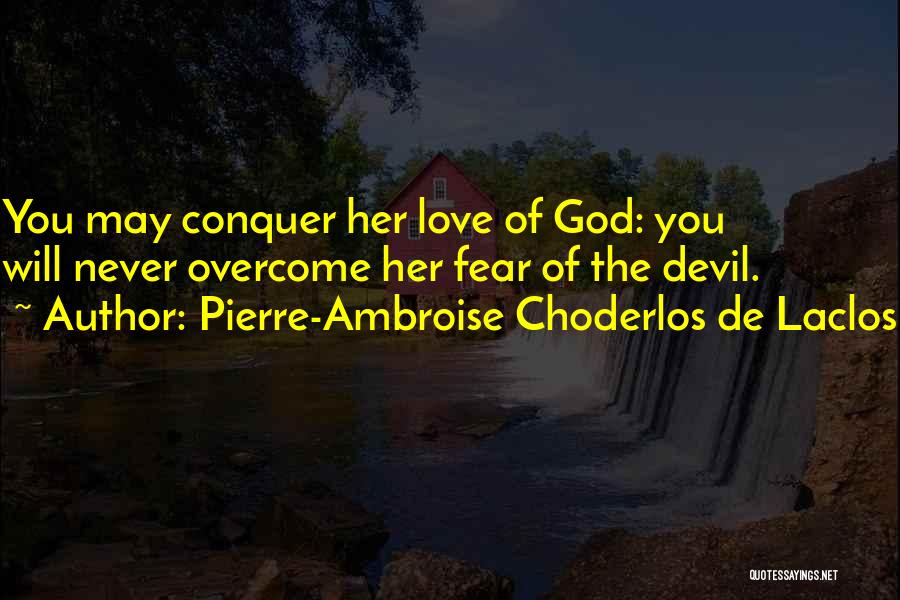Conquer Your Love Quotes By Pierre-Ambroise Choderlos De Laclos
