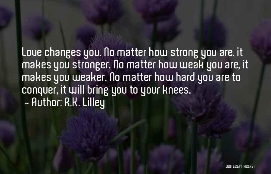 Conquer Your Love Quotes By R.K. Lilley