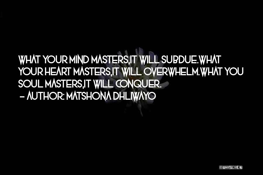 Conquer Your Mind Quotes By Matshona Dhliwayo