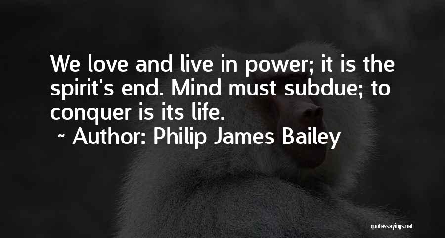 Conquer Your Mind Quotes By Philip James Bailey