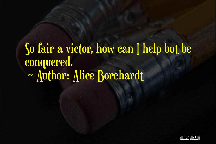 Conquered Love Quotes By Alice Borchardt