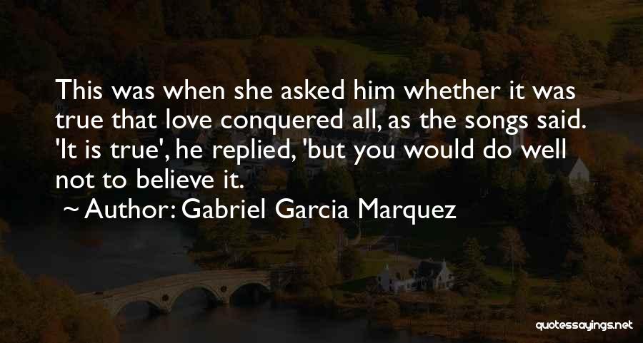 Conquered Love Quotes By Gabriel Garcia Marquez